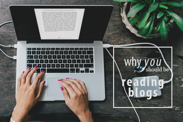 Why You Should be Reading Blogs